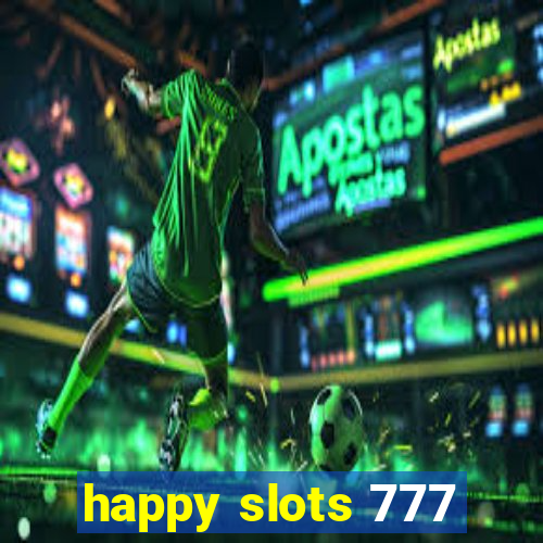 happy slots 777